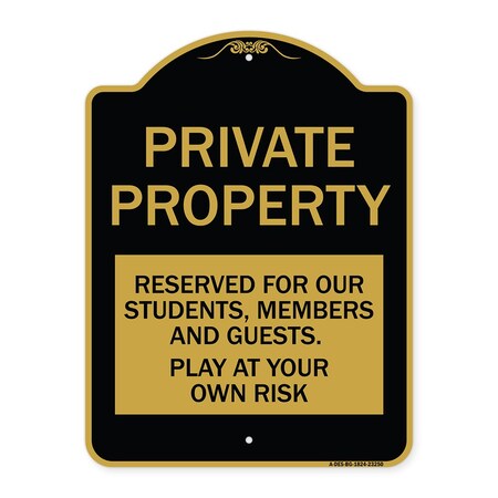 Signmission Private Property Reserved for Our Students Members and Guests Play at Your Own Risk, BG-1824-23250 A-DES-BG-1824-23250